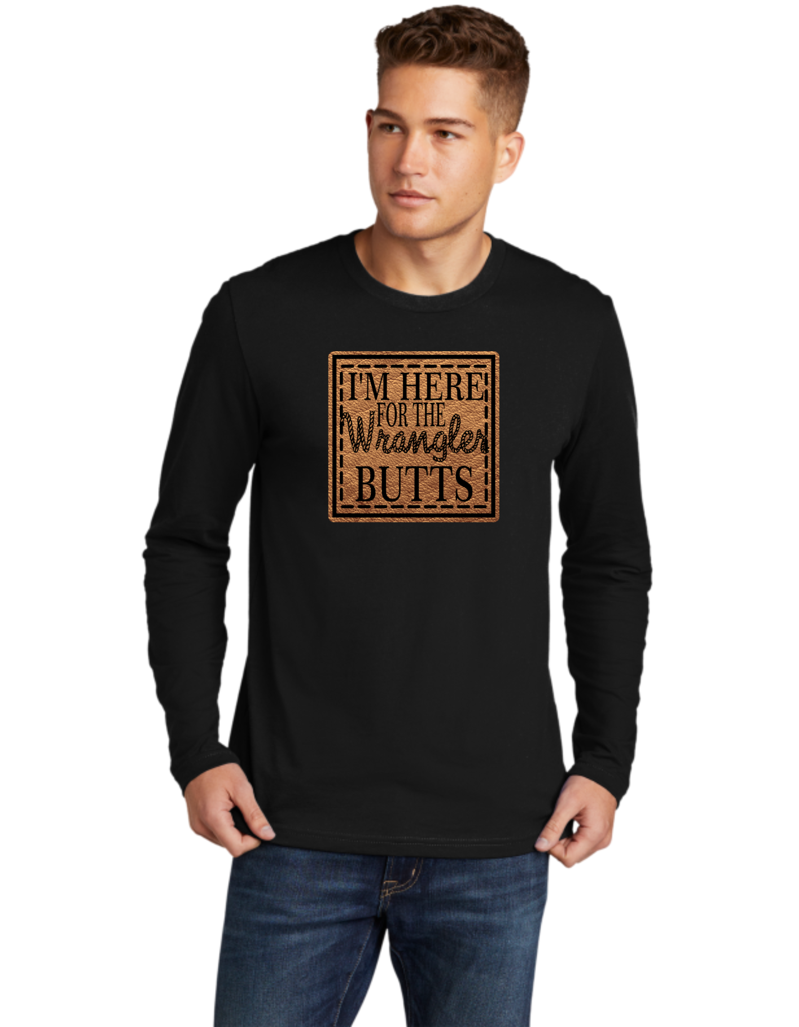 I'm Here For The Wrangler Butts
