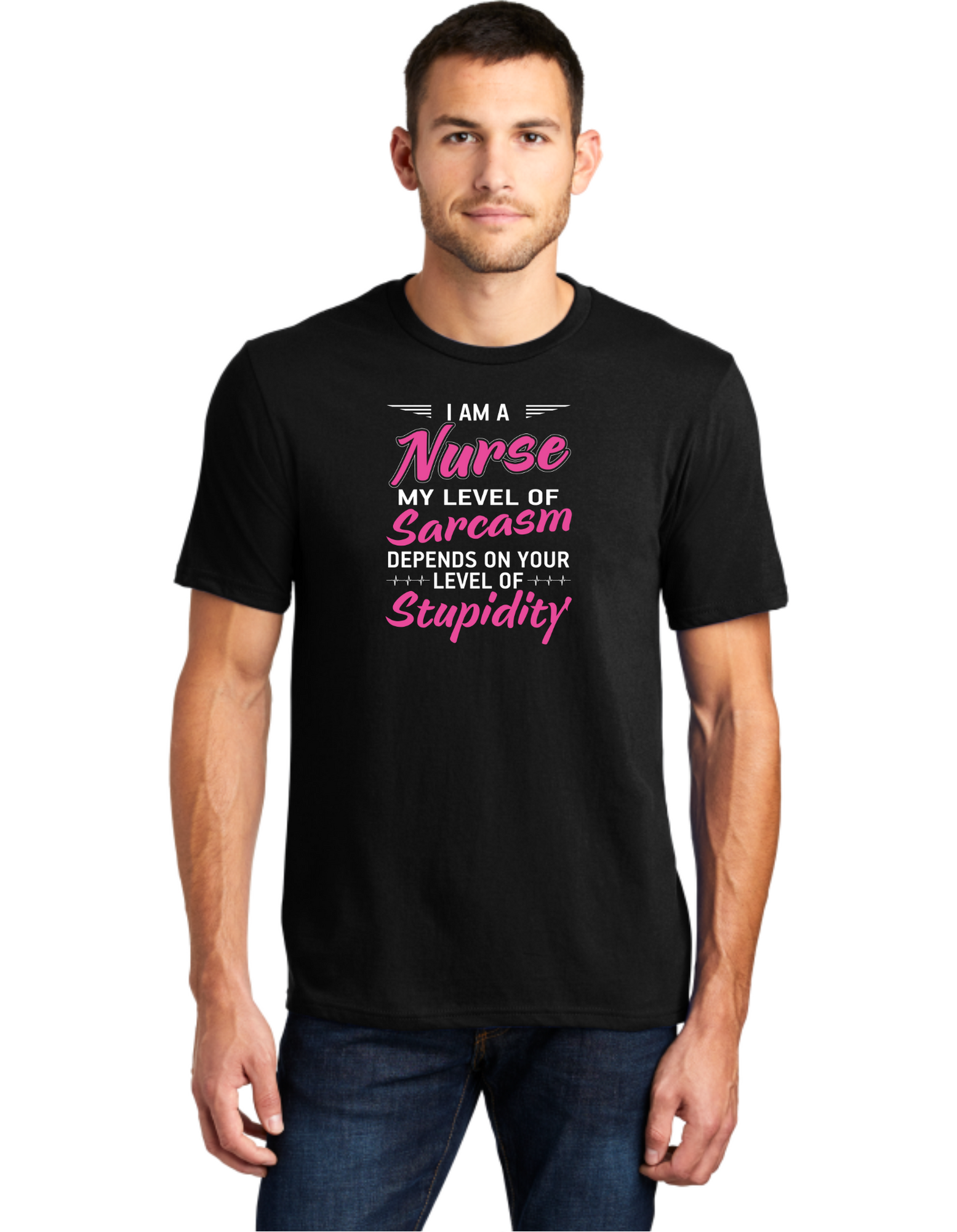 I'm A Nurse My Level Of Sarcasm Depends On Your Level Of Stupidity