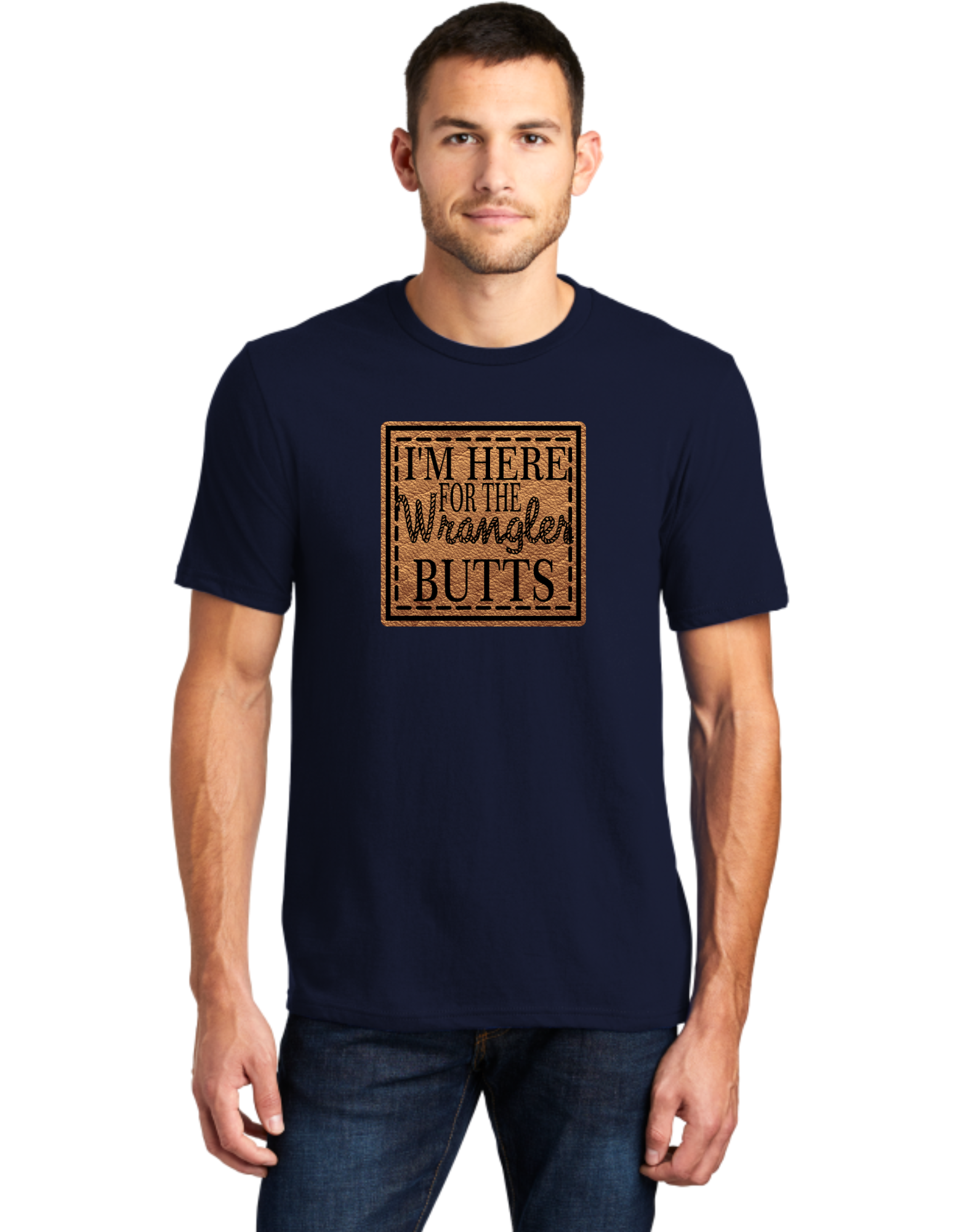 I'm Here For The Wrangler Butts